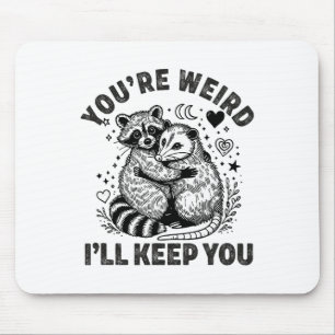 Mousepad Você é Estranho Eu Vou Manter Você Guaxinim Possum