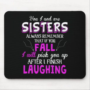 Mousepad Você E Eu Somos Irmãs Sempre Lembram Disso Se Você