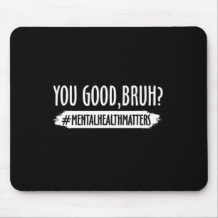 Mousepad Você Está Bem Irmão Problema de Saúde Mental 1 