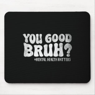 Mousepad Você Está Bem Irmão Saúde Mental S Conscientização