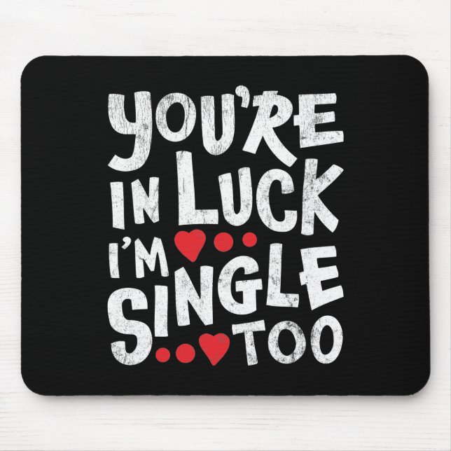 Mousepad Você Está com Sorte, Eu Também Sou Solteiro | Namo (Frente)