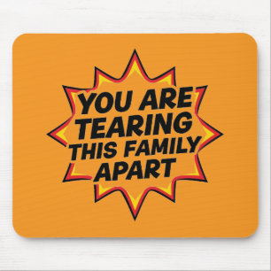 Mousepad Você Está Desfazendo Esta Família