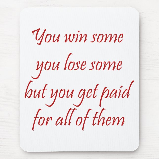 Mousepad Você ganha algum que você perde algum advogado (Frente)