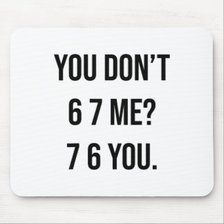 Mousepad Você Não 6 7 Me 7 6 Você Hilário Seis Sete Dizendo
