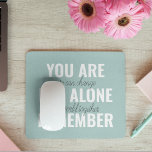 Mousepad Você Não Está Sozinho Lembre-Se Da Casa De Inspira<br><div class="desc">Você Não Está Sozinho Lembre-Se Da Casa De Inspiração</div>