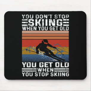 Mousepad Você Não Para de Esquiar Quando Fica Velho Esqui D