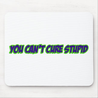 Mousepad Você não pode curar estúpido (versão 3,0)