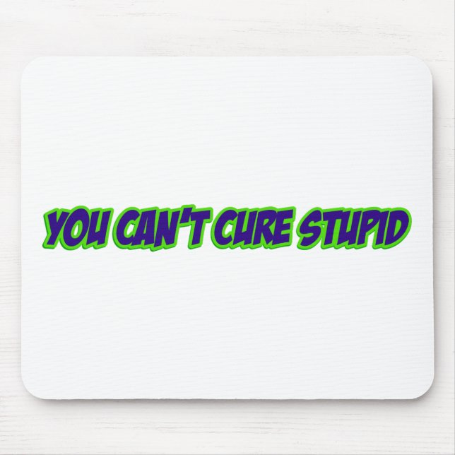 Mousepad Você não pode curar estúpido (versão 3,0) (Frente)