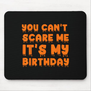 Mousepad Você não pode me assustar É meu Hallowee engraçado
