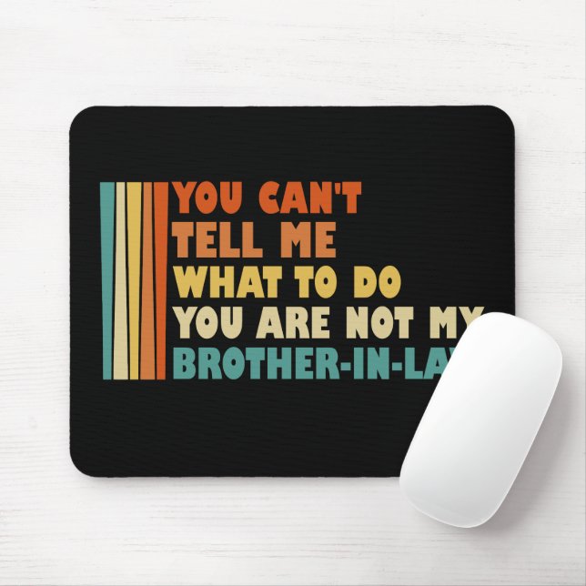Mousepad Você não pode me dizer o que fazer cunhado (Com mouse)