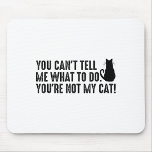 Mousepad Você Não Pode Me Dizer O Que Fazer Você Não É Meu