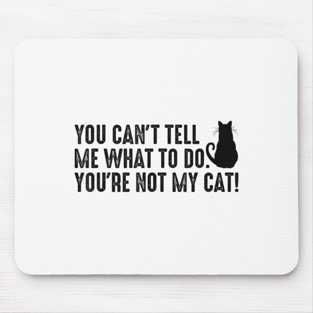 Mousepad Você Não Pode Me Dizer O Que Fazer Você Não É Meu  (Frente)