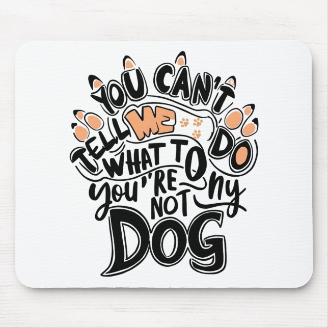 Mousepad Você não pode me dizer o que fazer você não é meu  (Frente)