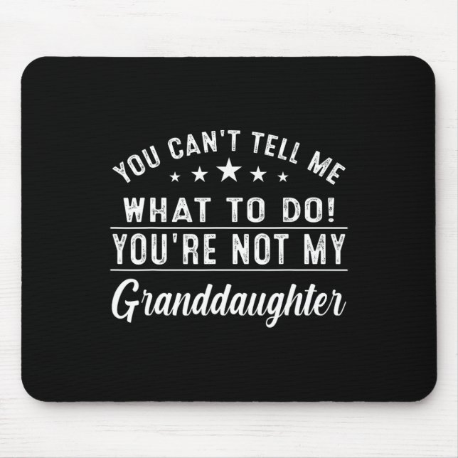 Mousepad Você não pode me dizer o que fazer Você não é meu  (Frente)