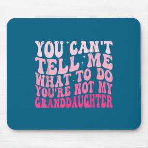 Mousepad Você Não Pode Me Dizer O Que Fazer Você Não É Meu 