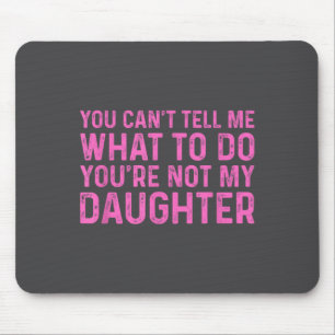 Mousepad Você Não Pode Me Dizer O Que Fazer Você Não É Minh