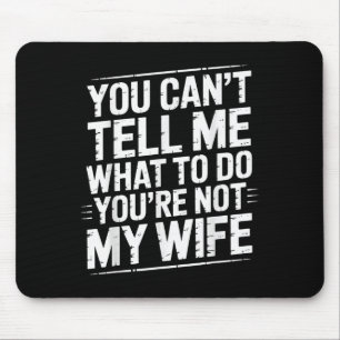 Mousepad Você não pode me dizer o que fazer Você não é minh