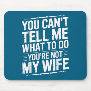 Mousepad Você Não Pode Me Dizer O Que Fazer Você Não É Minh