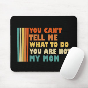 Mousepad Você não pode me dizer o que fazer Você não é minh
