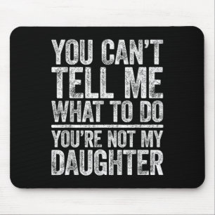 Mousepad Você Não Pode Me Dizer O Que Fazer Você Não É Minh