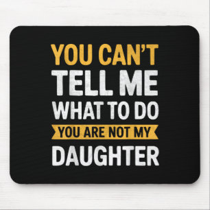 Mousepad Você Não Pode Me Dizer O Que Fazer Você Não É Minh