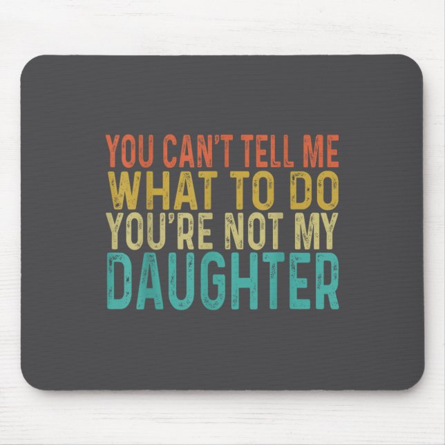 Mousepad Você Não Pode Me Dizer O Que Fazer Você Não É Minh (Frente)
