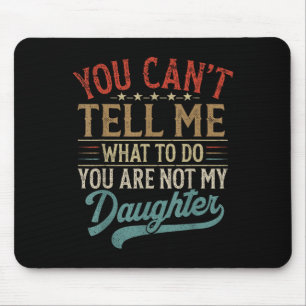 Mousepad Você Não Pode Me Dizer O Que Fazer Você Não É Minh