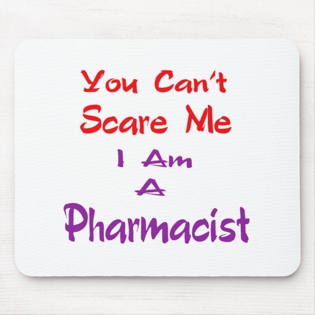 Mousepad Você não pode susto mim que eu sou um farmacêutico (Frente)