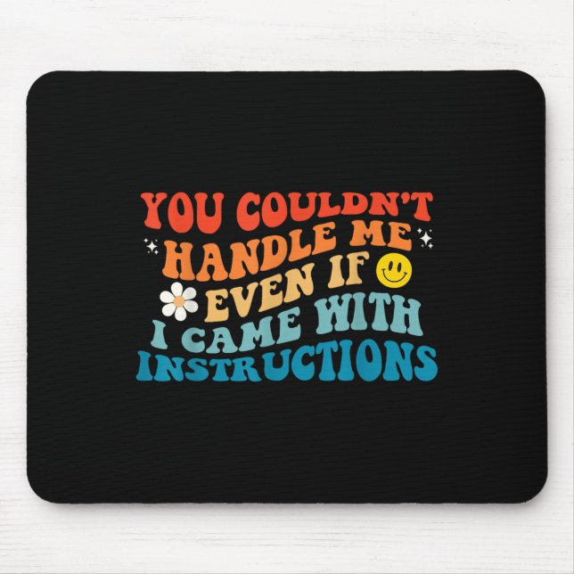 Mousepad Você não poderia me lidar, mesmo que eu viesse com (Frente)