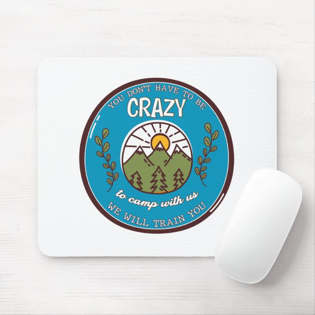 Mousepad Você não precisa ser louco para acampar conosco (Com mouse)
