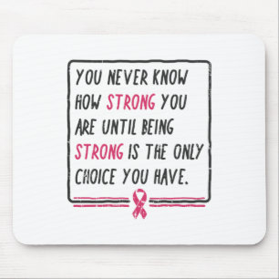 Mousepad Você Nunca Sabe Quão Forte Você É O Gi Do Cancer D