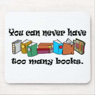 Mousepad Você pode nunca ter t-camisas demais dos livros