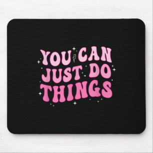 Mousepad Você Pode Simplesmente Fazer as Coisas - Motivacio
