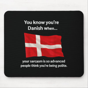 Mousepad Você sabe que é dinamarquês quando seu sarcasmo é