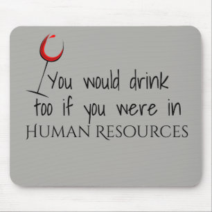 Mousepad Você Também Bebia Se Estivesse Em Recursos Humanos