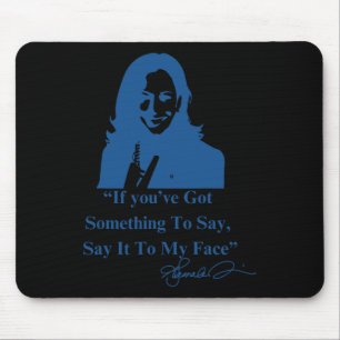 Mousepad Você Tem Algo a Dizer Diante do Meu Rosto Kamala H