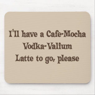 Mousepad Vodca-Valium Latte do Café-Mocha
