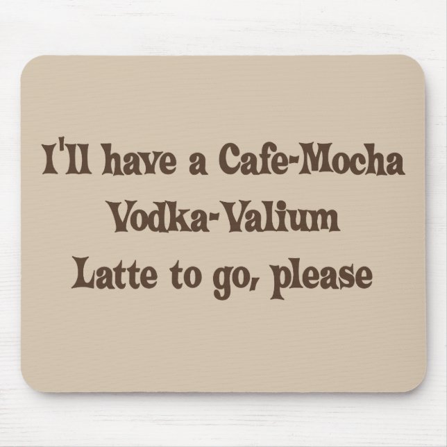 Mousepad Vodca-Valium Latte do Café-Mocha (Frente)