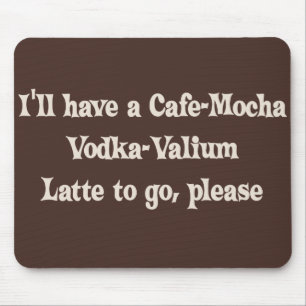 Mousepad Vodca-Valium Latte do Café-Mocha