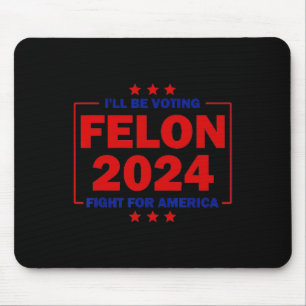 Mousepad Votaremos Felon 2024 Luta Pela América Trump 2024