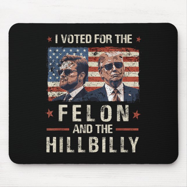 Mousepad Votei A Favor Do Felon E Da Tremor Hillbilly 2024 (Frente)