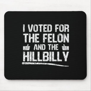 Mousepad Votei A Favor Do Felon E Do Hillbilly Trump 2024