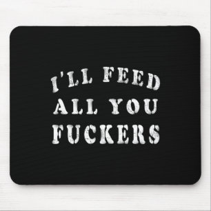 Mousepad Vou Alimentar Todos Vocês, Ers Funny Churrasco Pai