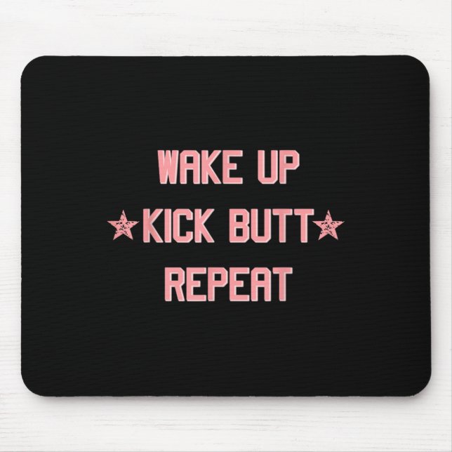 Mousepad Wake Up Kick Butt Repeat Fun Cool Motivational !  (Frente)