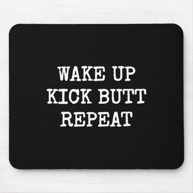 Mousepad Wake Up Kick Butt Repeat Motivation  (Frente)