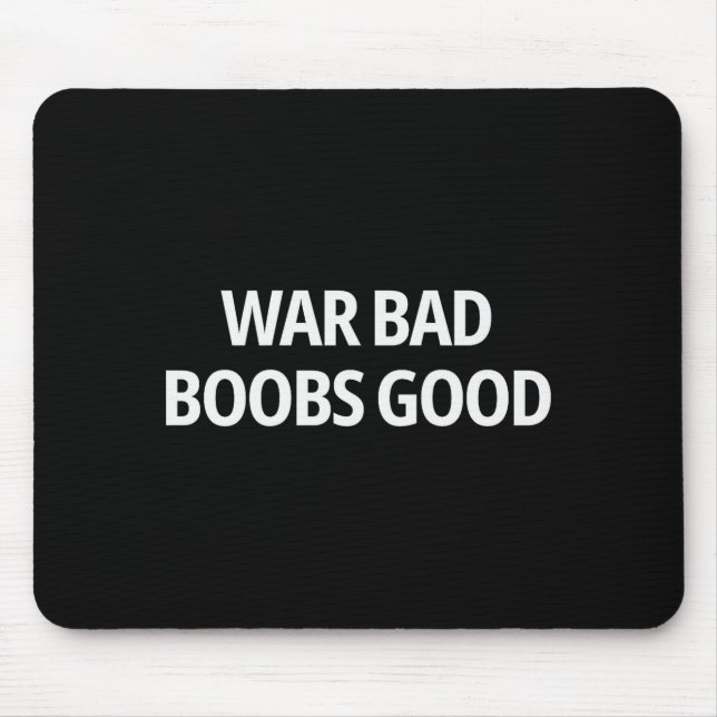 Mousepad War Bad S Good Funny Sarcasm Adult (on Back)  (Frente)
