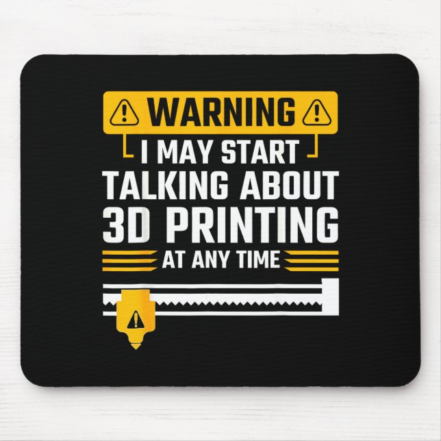 Mousepad Warning I May Start Talking About 3d Printing Tech (Frente)