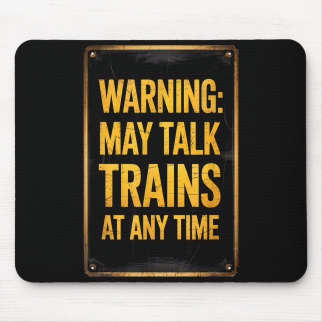 Mousepad Warning_ May Talk Trains _ Funny Model Train Sayin (Frente)