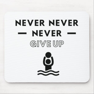 Mousepad Water polo: never never never give up.