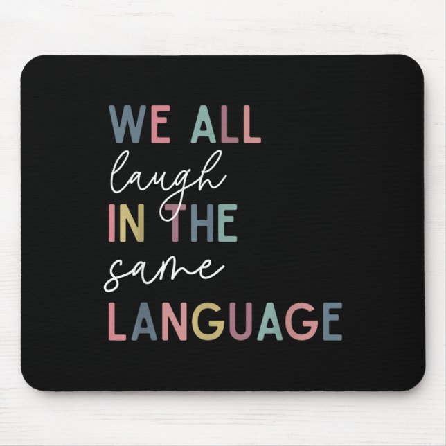 Mousepad We All Laugh In The Same Language, English Languag (Frente)